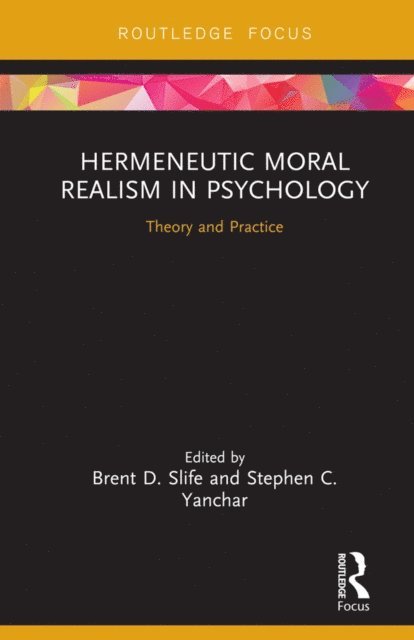 Stephen Yanchar, Brent D. Slife - Hermeneutic Moral Realism in Psychology, E-bok