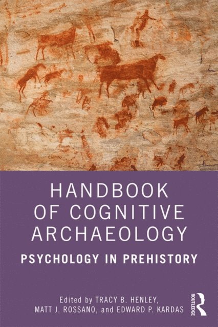 Edward P. Kardas, Matt J. Rossano, Tracy B. Henley - Handbook of Cognitive Archaeology, E-bok