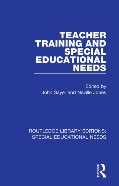 Neville Jones, John Sayer - Teacher Training and Special Educational Needs, E-bok