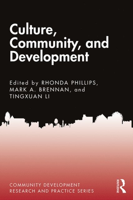 Tingxuan Li, Mark A. Brennan, Rhonda Phillips - Culture, Community, and Development, E-bok