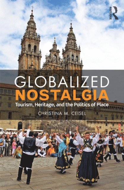 Christina M. Ceisel - Globalized Nostalgia, E-bok