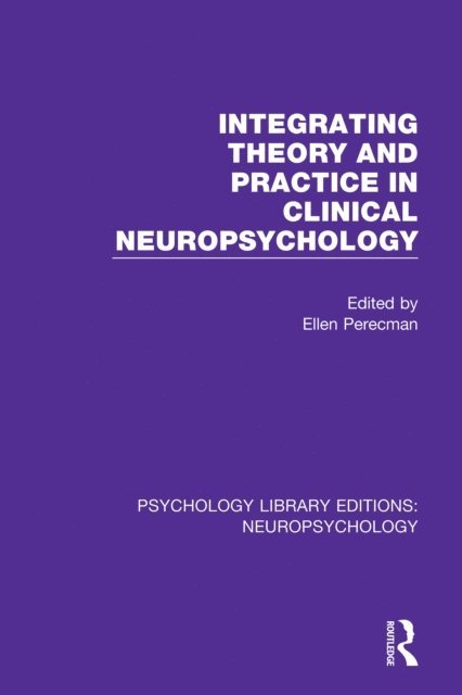 Ellen Perecman - Integrating Theory and Practice in Clinical Neuropsychology, E-bok