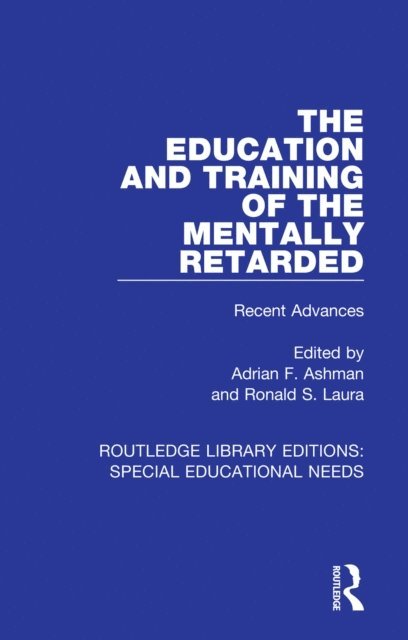 Ronald S. Laura, Adrian F. Ashman - Education and Training of the Mentally Retarded, E-bok