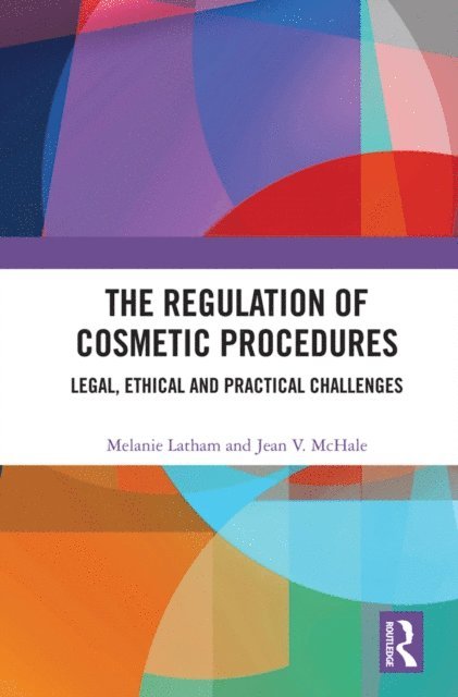 Jean McHale, Melanie Latham - Regulation of Cosmetic Procedures, E-bok