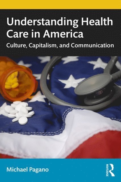 Michael Pagano - Understanding Health Care in America, E-bok