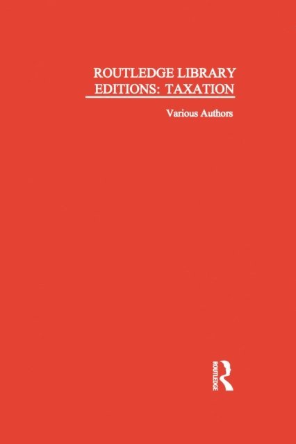 Various - Routledge Library Editions: Taxation, E-bok