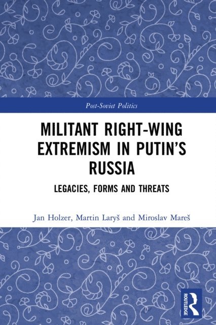 Jan Holzer, Martin Larys, Miroslav Mares - Militant Right-Wing Extremism in Putin's Russia, E-bok