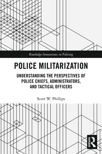 Scott W. Phillips - Police Militarization, E-bok
