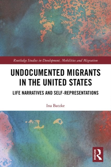 Ina Batzke - Undocumented Migrants in the United States, E-bok