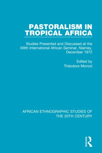 Theodore Monod - Pastoralism in Tropical Africa, E-bok