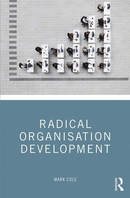 Mark Cole - Radical Organisation Development, E-bok