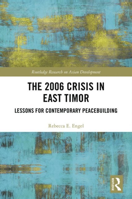 Rebecca E. Engel - 2006 Crisis in East Timor, E-bok