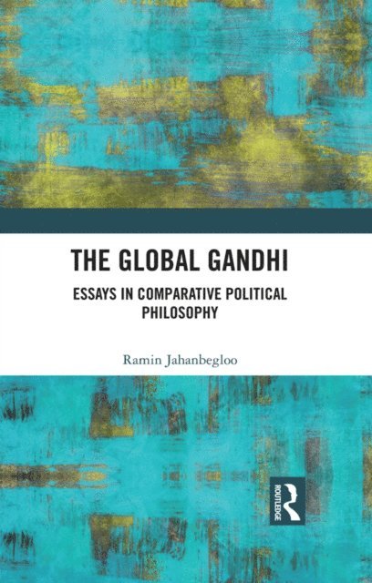 Ramin Jahanbegloo - Global Gandhi, E-bok