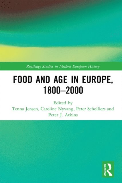 Peter Atkins, Peter Scholliers, Caroline Nyvang, Tenna Jensen - Food and Age in Europe, 1800-2000, E-bok