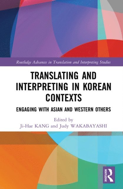 Judy Wakabayashi, Ji-Hae Kang - Translating and Interpreting in Korean Contexts, E-bok