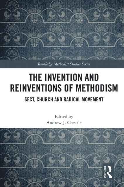 Andrew J. Cheatle - Invention and Reinventions of Methodism, E-bok