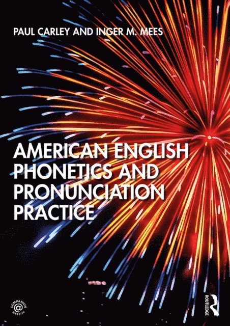 Inger M. Mees, Paul Carley - American English Phonetics and Pronunciation Practice, E-bok