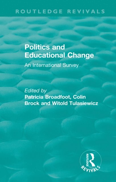 Witold Tulasiewicz, Colin Brock, Patricia Broadfoot - Politics and Educational Change, E-bok