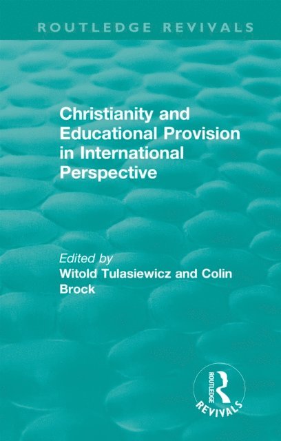 Colin Brock, Witold Tulasiewicz - Christianity and Educational Provision in International Perspective, E-bok