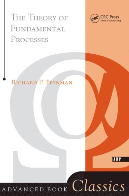 Richard Feynman - Theory of Fundamental Processes, E-bok