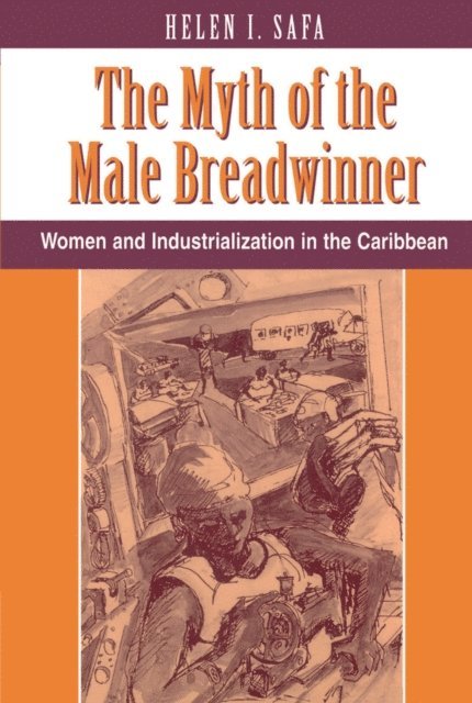 Helen I Safa - Myth Of The Male Breadwinner, E-bok
