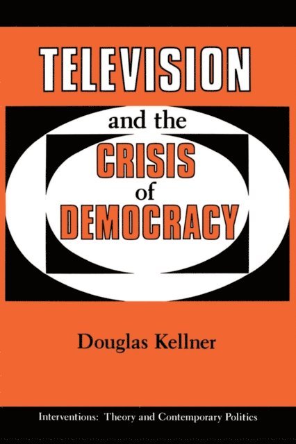 Douglas Kellner - Television And The Crisis Of Democracy, E-bok