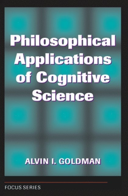 Alvin I. Goldman - Philosophical Applications Of Cognitive Science, E-bok