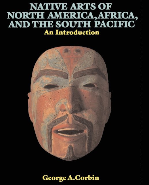 George A. Corbin - Native Arts Of North America, Africa, And The South Pacific, E-bok