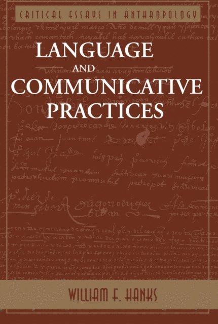 William F Hanks - Language And Communicative Practices, E-bok