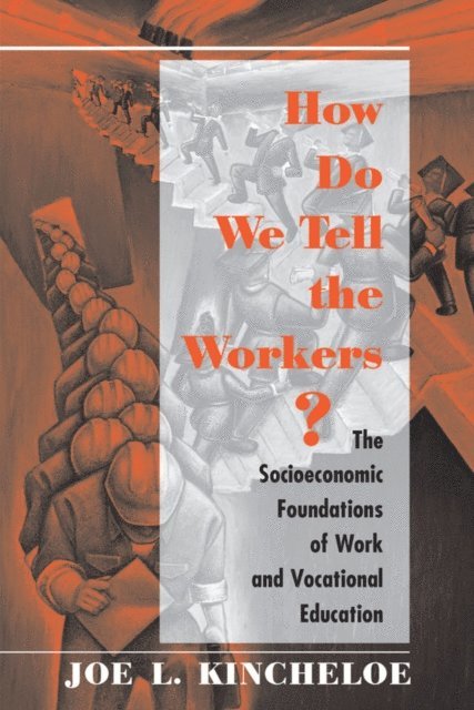 Joe Kincheloe - How Do We Tell The Workers?, E-bok