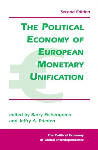 Jeffry A Frieden, Barry Eichengreen - Political Economy Of European Monetary Unification, E-bok