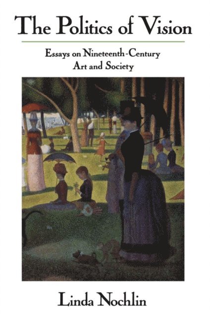 Linda Nochlin - Politics Of Vision, E-bok