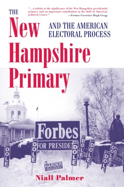 Niall Palmer - New Hampshire Primary And The American Electoral Process, E-bok