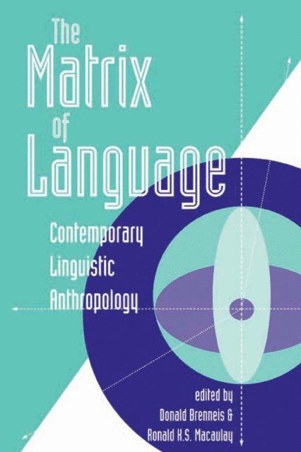 Ronald K.S. Macaulay, Donald Brenneis - Matrix Of Language, E-bok. Tillgänglighet: Lägg i varukorg