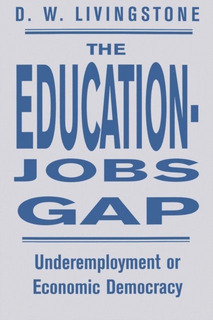 D W Livingstone - Education-Jobs Gap, E-bok