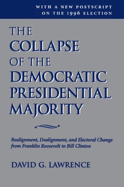 David G Lawrence - Collapse Of The Democratic Presidential Majority, E-bok. Tillgänglighet: Lägg i varukorg