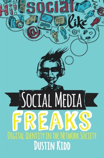 Dustin Kidd - Social Media Freaks, E-bok