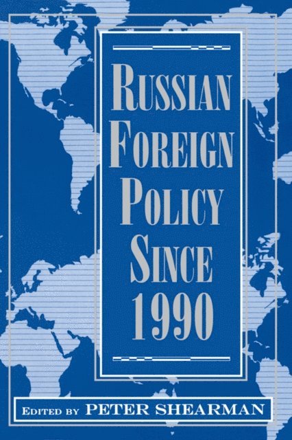 Peter Shearman - Russian Foreign Policy Since 1990, E-bok