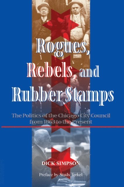 Dick Simpson - Rogues, Rebels, And Rubber Stamps, E-bok