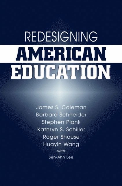 Kathryn Schiller, Stephen Plank, Barbara Schneider, James Coleman - Redesigning American Education, E-bok