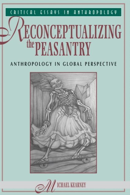 Michael Kearney - Reconceptualizing The Peasantry, E-bok