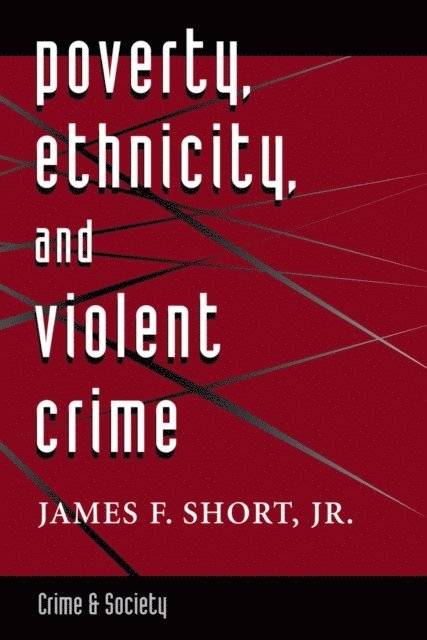 James F. Short Jr. - Poverty, Ethnicity, And Violent Crime, E-bok