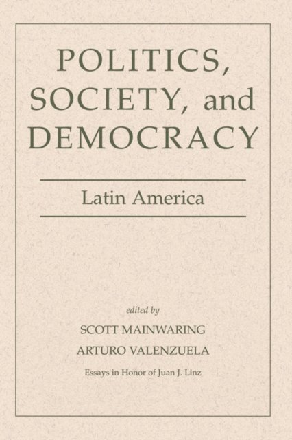 Scott Mainwaring - Politics, Society, And Democracy Latin America, E-bok