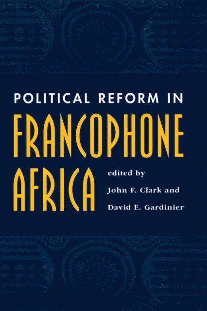 John F Clark - Political Reform In Francophone Africa, E-bok