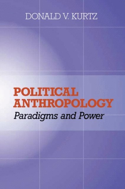 Donald V Kurtz - Political Anthropology, E-bok
