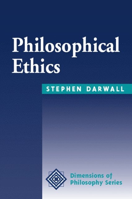 Stephen Darwall - Philosophical Ethics, E-bok