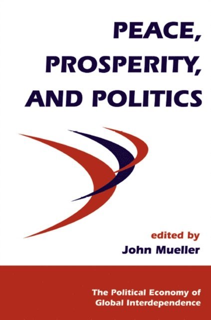John Mueller - Peace, Prosperity, And Politics, E-bok