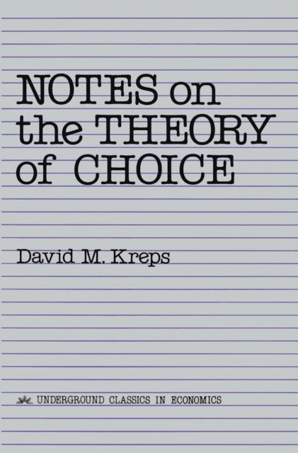 David Kreps - Notes On The Theory Of Choice, E-bok