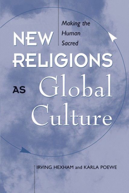 Karla Poewe, Irving Hexham - New Religions As Global Cultures, E-bok