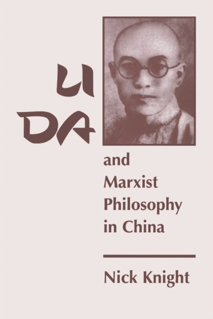Nick Knight - Li Da And Marxist Philosophy In China, E-bok